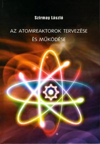 Szirmay László - Az atomreaktorok tervezése és működése