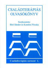 Biró Sándor (szerk.); Komlósi Piroska (szerk.) - Családterápiás olvasókönyv