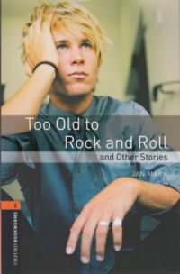 Jan Mark - Too Old to Rock and Roll and Other Stories (OBW 2)