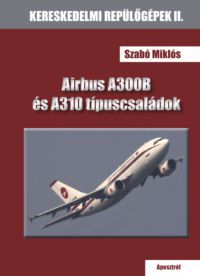 Szabó Miklós - Airbus A300B és A300C típuscsaládok