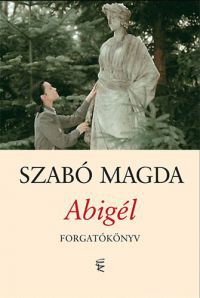 Szabó Magda - Abigél - Forgatókönyv