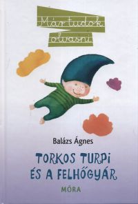 Balázs Ágnes - Torkos Turpi és a felhőgyár - Már tudok olvasni