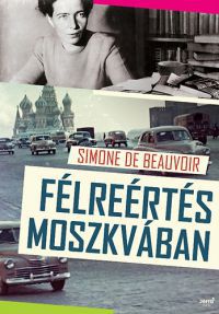 Simone de Beauvoir - Félreértés Moszkvában