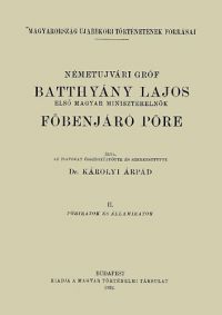 Károlyi Árpád - Németujvári gróf Batthyány Lajos első magyar miniszterelnök főbenjáró pöre - 2.kötet