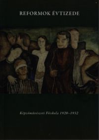 Kopócsy Anna - Reformok évtizede - Képzőművészeti Főiskola 1920-1932