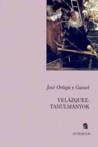 José Ortega Y Gasset - Velázquez-tanulmányok