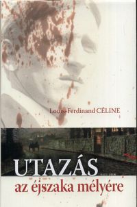 Louis-Ferdinand Céline - Utazás az éjszaka mélyére