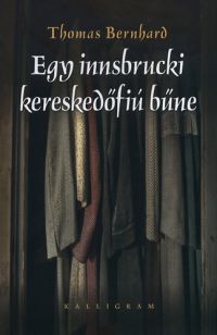 Thomas Bernhard - Egy innsbrucki kereskedőfiú bűne