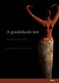 Richard Shusterman - A gondolkodó test