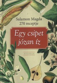 Salamon Magda - Egy csipet józan íz - Salamon Magda 270 receptje