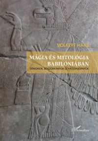 Volkert Haas - Mágia és mitológia Babilóniában