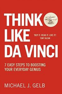 Michael J. Gelb - Think Like Da Vinci