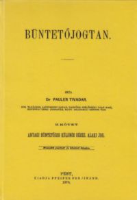 Dr. Pauler Tivadar - Büntetőjogtan II. Anyagi büntetőjog különös része, Alaki jog.