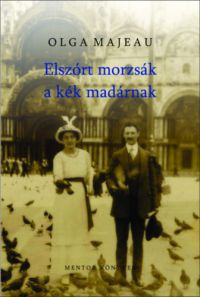 Olga Majeau - Elszórt morzsák a kék madaraknak