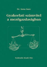 Sutus Imre - Gyakorlati számvitel a mezőgazdaságban