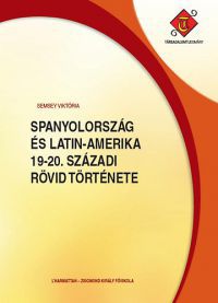 Semsey Viktória - Spanyolország és Latin-Amerika 19-20. századi rövid története