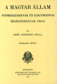 Andrássy Gyula - A magyar állam fönmaradásának és alkotmányos szabadságának okai III.