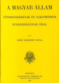 Andrássy Gyula - A magyar állam fönmaradásának és alkotmányos szabadságának okai I.