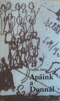 Gulyás Imre - Apáink a Donnál