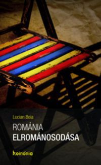 Boia Lucian - Románia elrománosodása