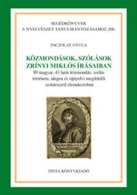 Paczolay Gyula - Közmondások, szólások Zrínyi Miklós írásaiban