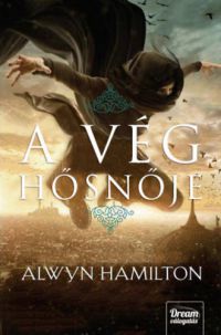 Alwyn Hamilton - A vég hősnője