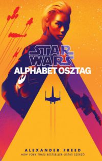 Alexander Freed - Star Wars: Alphabet osztag