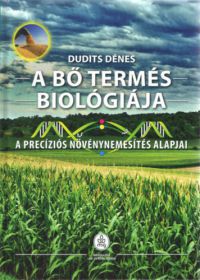 Dudits Dénes - A bő termés biológiája