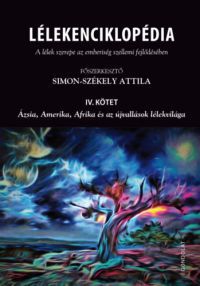 Simon-Székely Attila - Lélekenciklopédia - A lélek szerepe az emberiség szellemi fejlődésében IV. kötet
