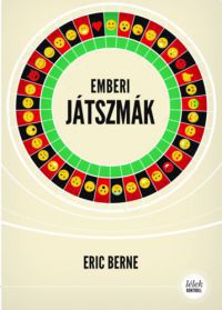 Eric Berne - Emberi játszmák