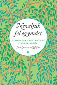 Sara Lawrence-Lightfoot - Neveljük fel egymást