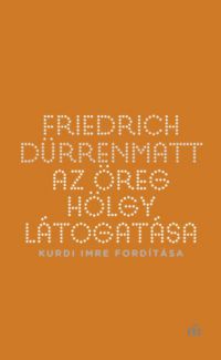 Friedrich Dürrenmatt - Az öreg hölgy látogatása