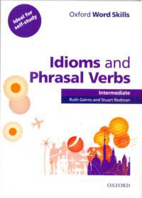  - Oxford Word Skills: Idioms and Phrasal Verbs Intermediate