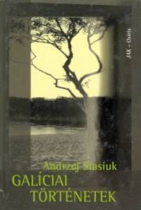 Andrzej Stasiuk - Galíciai történetek
