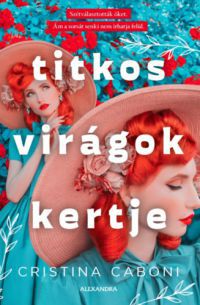 Cristina Caboni - Titkos virágok kertje