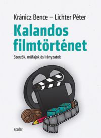 Lichter Péter, Kránicz Bence - Kalandos filmtörténet