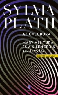 Sylvia Plath - Az üvegbura - Mary Ventura és a Kilencedik királyság