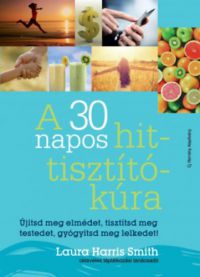 Laura Harris Smith - A 30 napos hit-tisztítókúra