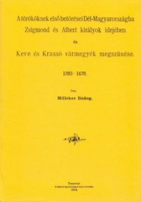 Milliker Bódog - A törököknek első betörései Dél-Magyarországba