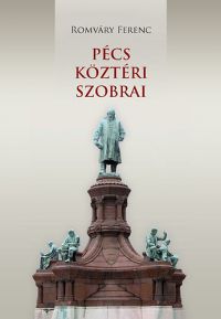 Romváry Ferenc - Pécs köztéri szobrai