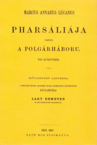 Marcus Annaeus Lucanus - Marcus Annaleus Lucanus Pharsáliája vagyis a polgárháboru tíz könyvben műfordítás latinból