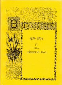 Erdélyi Pál - Balassa Bálint 1551-1594