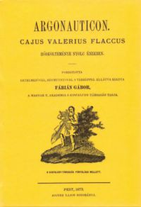 Caius Valerius Flaccus - Argonauticon Cajus Valerius Flaccus hőskölteménye nyolc énekben