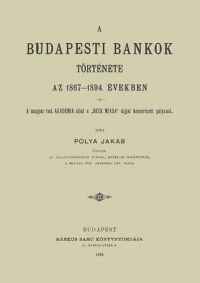 Pólya Jakab - A budapesti bankok története az 1867-1894. években