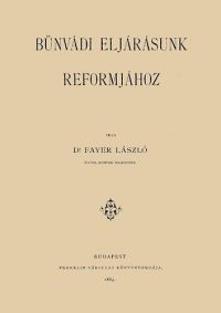 Dr. Fayer László - Bűnvádi eljárásunk reformjához