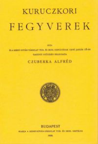 Czuberka Alfréd - Kuruczkori fegyverek