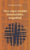 Nézz végre szembe démonaiddal, magaddal!