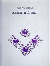 Bodor Anikó - Széles a Duna