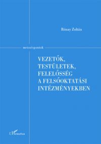 Rónay Zoltán - Vezetők, testületek, felelősség a felsőoktatási intézményekben