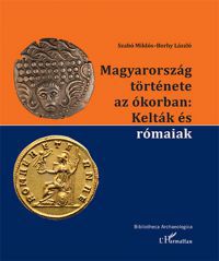 Szabó Miklós; Borhy László - Magyarország története az ókorban